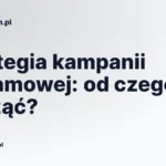 Strategia kampanii reklamowej: od czego zacząć?