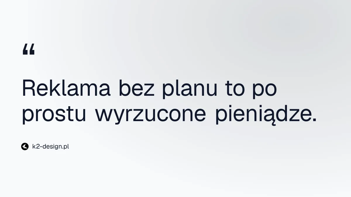 Reklama bez planu to po prostu wyrzucone pieniądze.