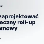 Jak zaprojektować skuteczny roll-up reklamowy