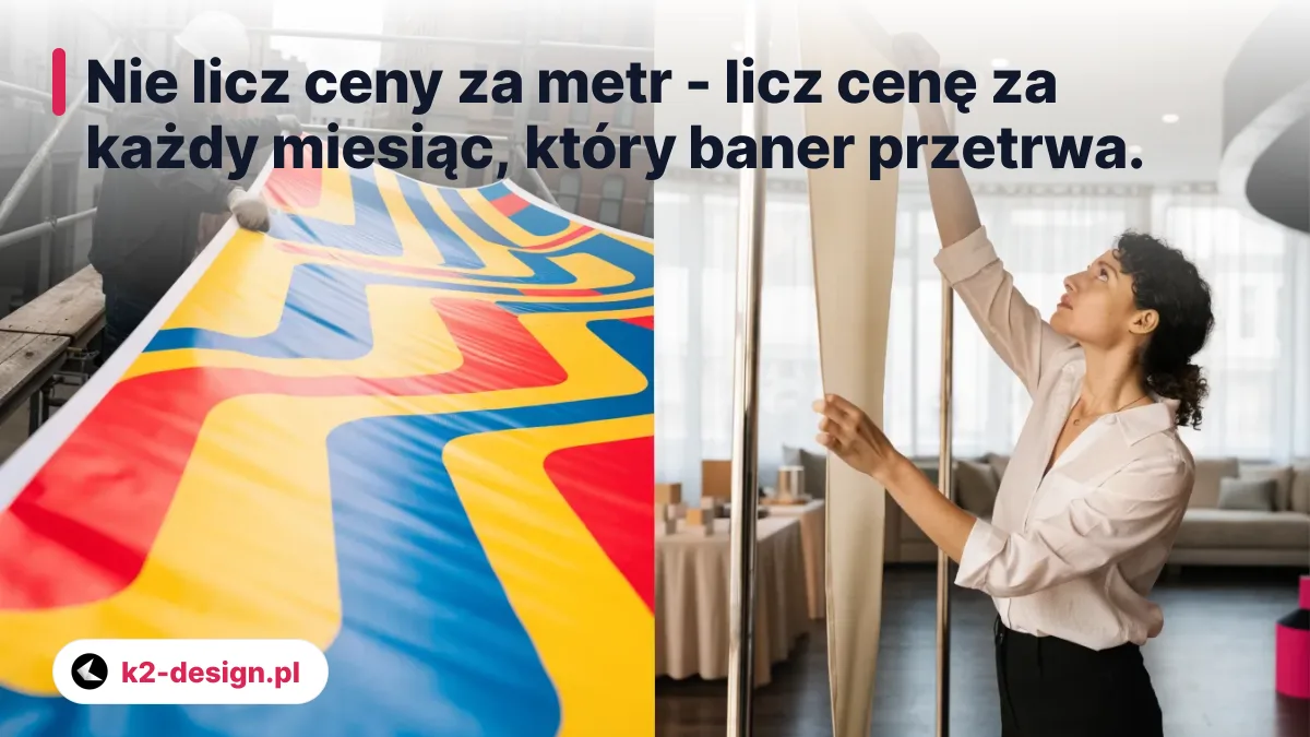 Nie licz ceny za metr - licz cenę za każdy miesiąc, który baner przetrwa.