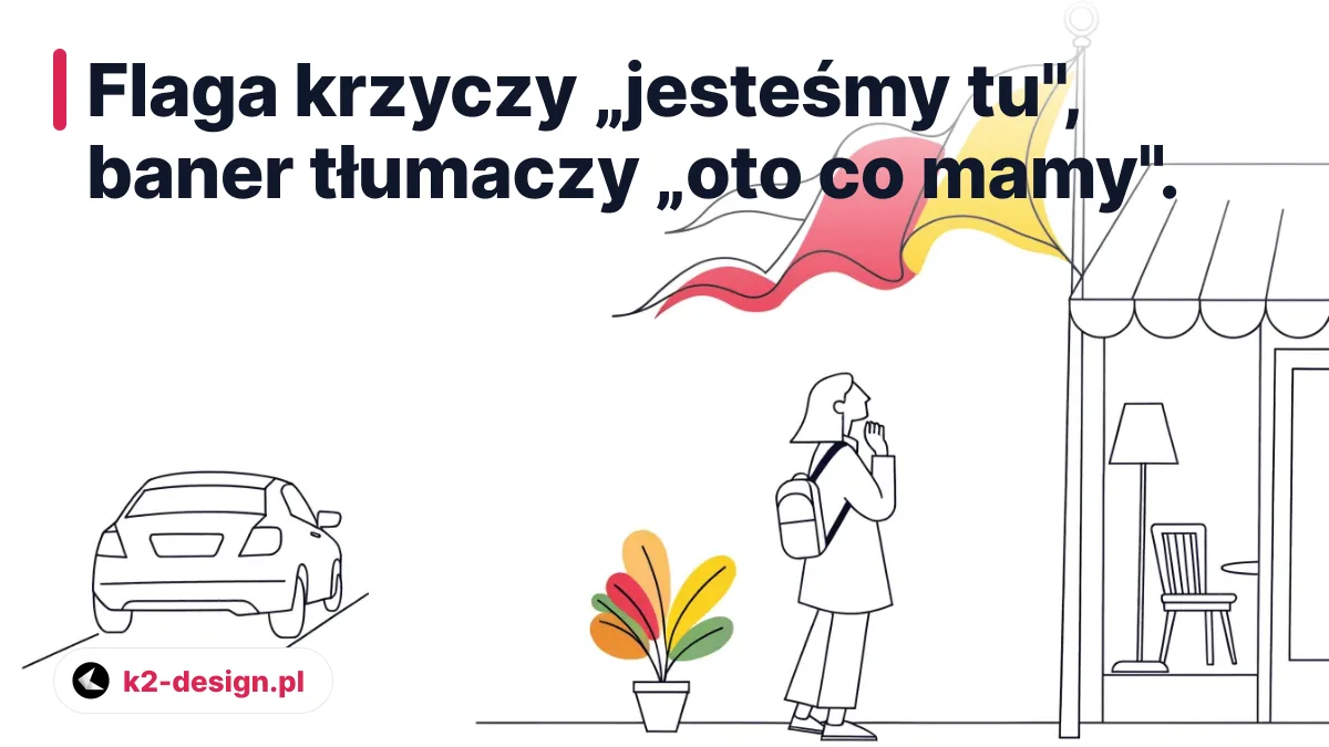 Flaga krzyczy „jesteśmy tu", baner tłumaczy „oto co mamy".