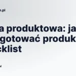 Sesja produktowa: jak przygotować produkt - checklist